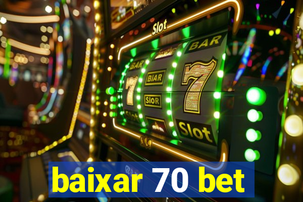 baixar 70 bet
